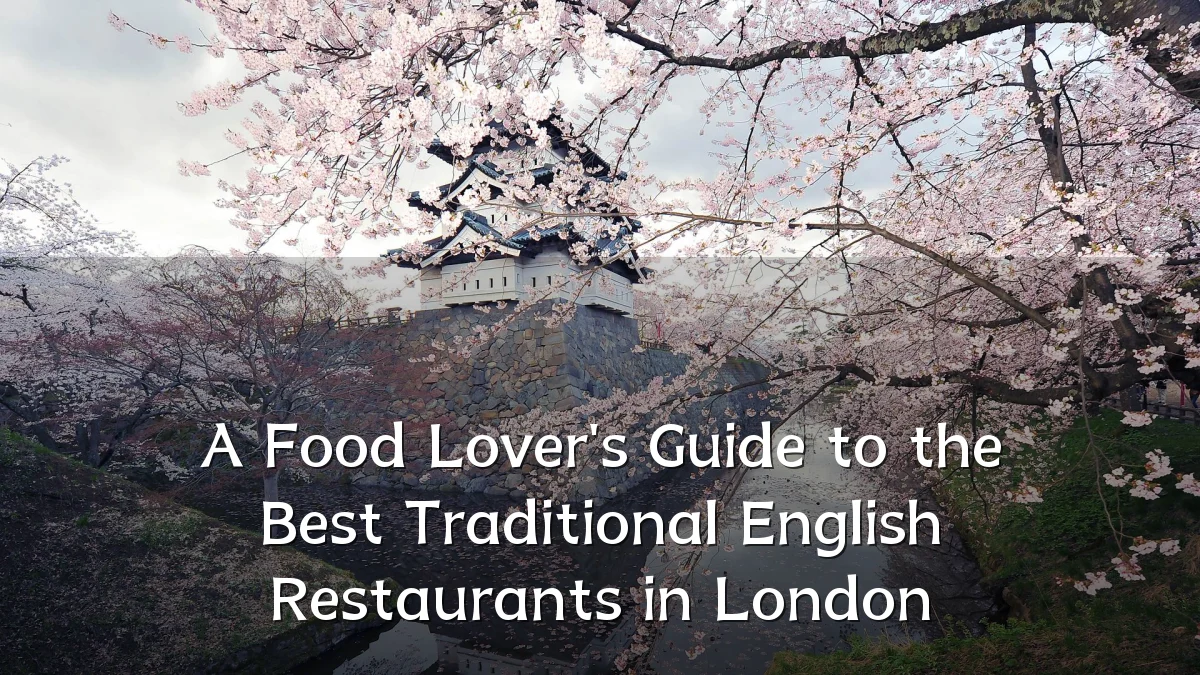 A Food Lover's Guide to the Best Traditional English Restaurants in London