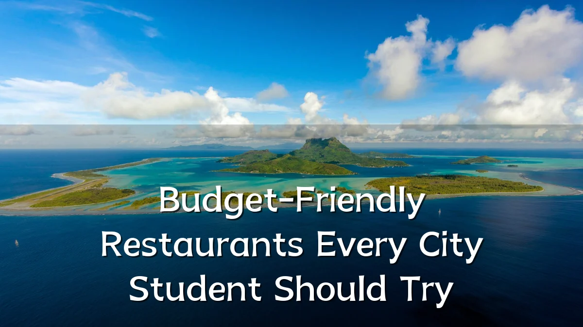 Budget-Friendly Restaurants Every City Student Should Try