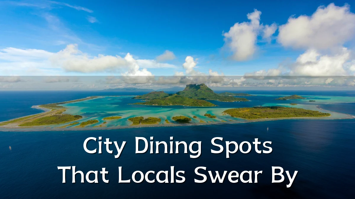 City Dining Spots That Locals Swear By