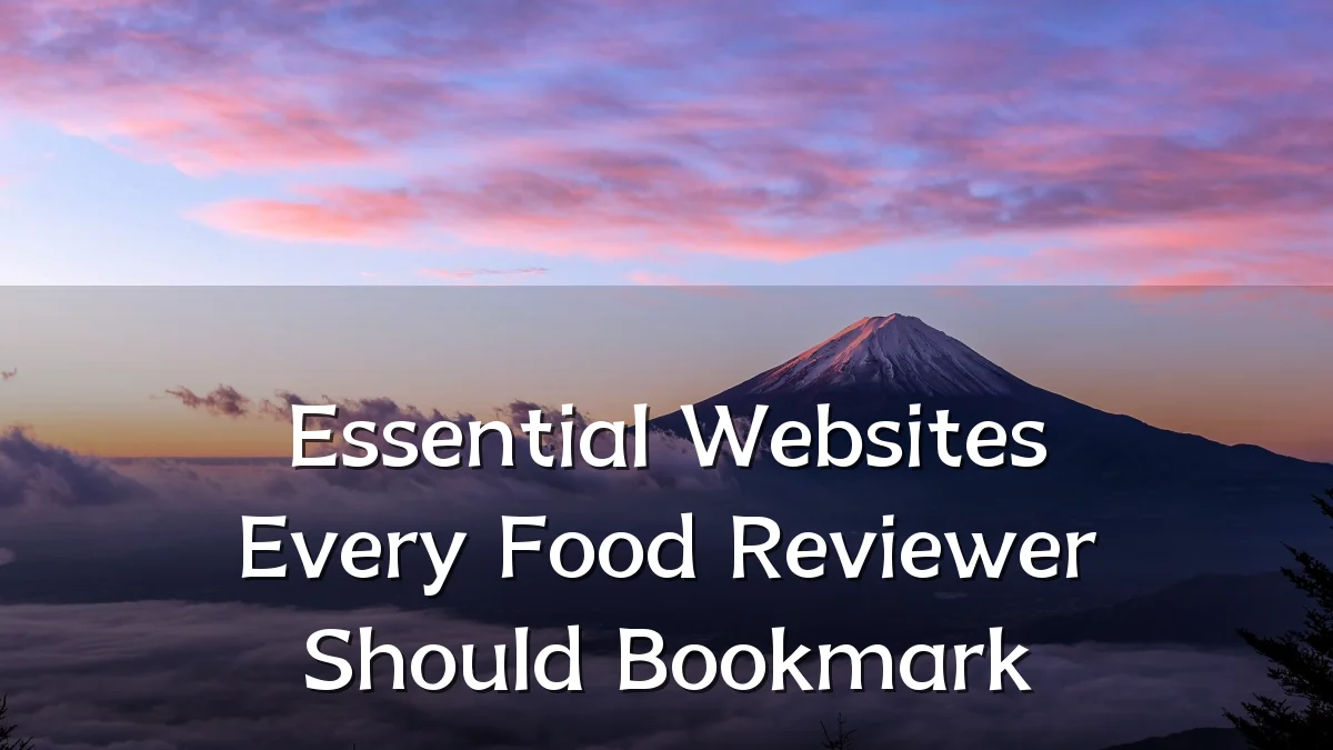 Essential Websites Every Food Reviewer Should Bookmark
