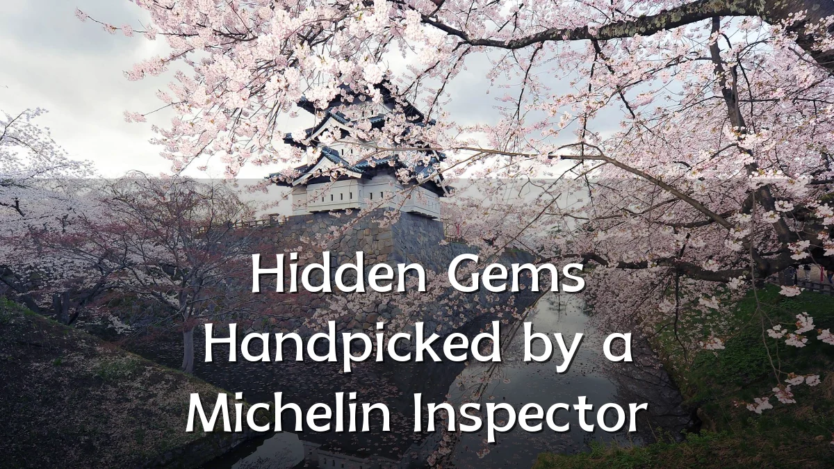 Hidden Gems Handpicked by a Michelin Inspector