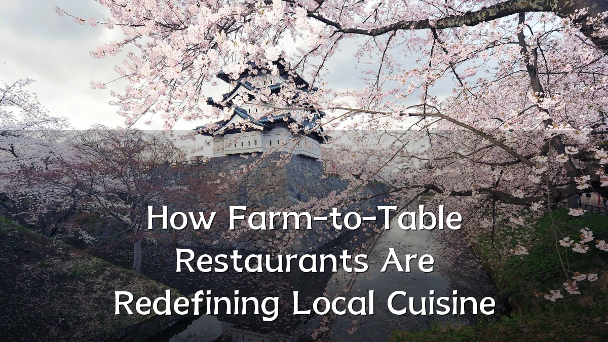 How Farm-to-Table Restaurants Are Redefining Local Cuisine