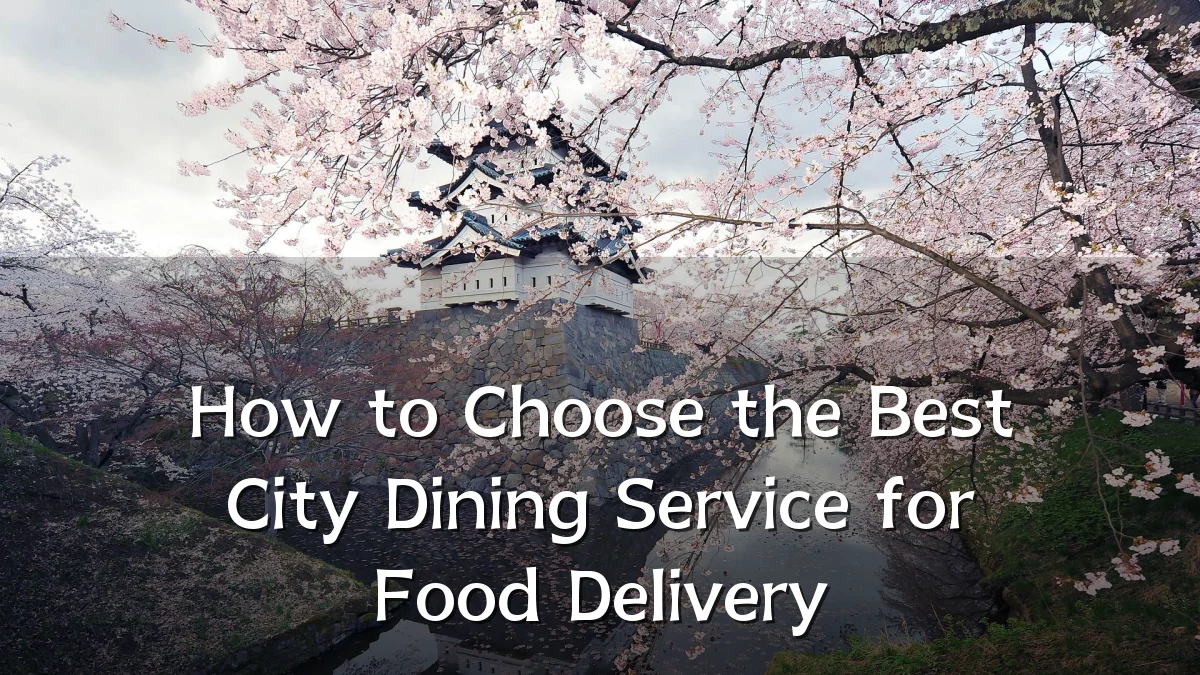 How to Choose the Best City Dining Service for Food Delivery