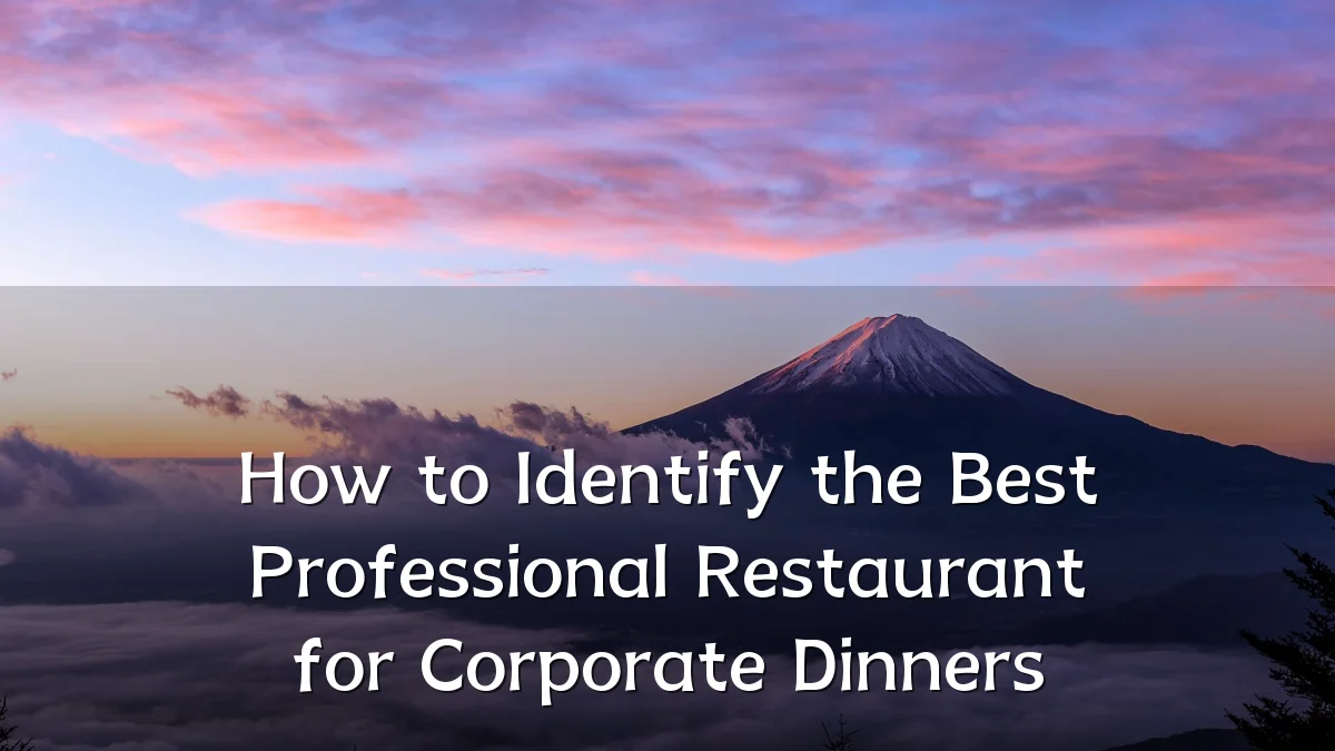 How to Identify the Best Professional Restaurant for Corporate Dinners