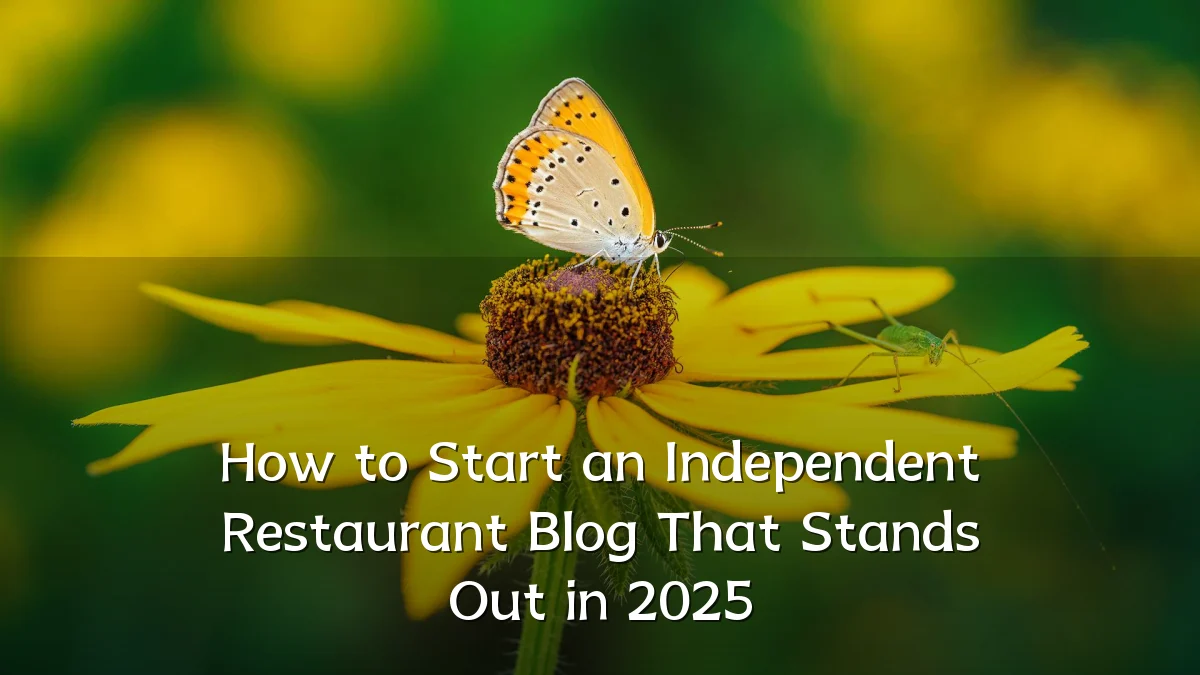 How to Start an Independent Restaurant Blog That Stands Out in 2025