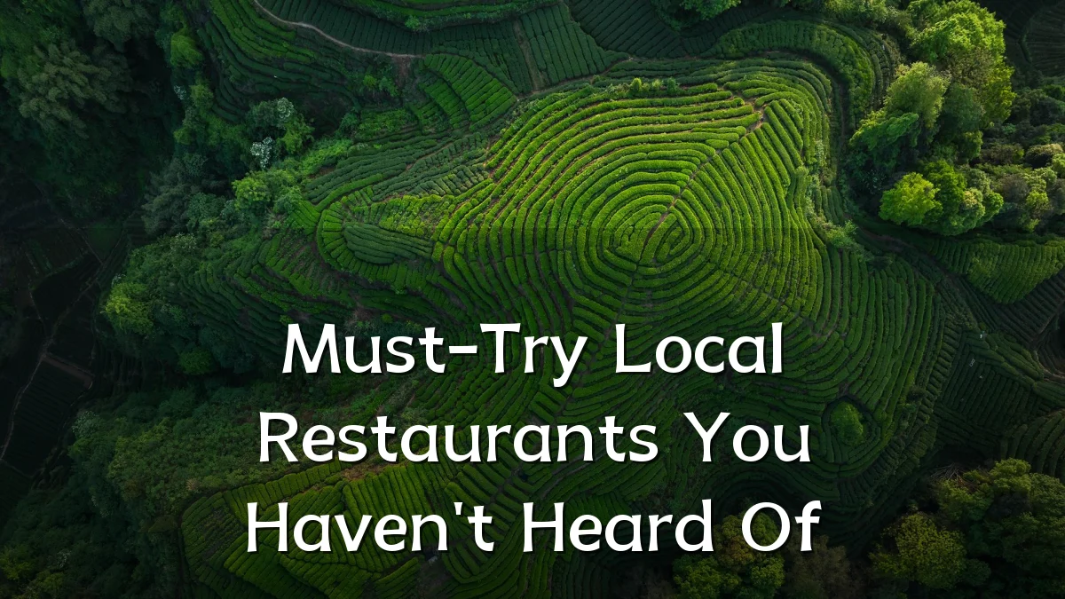 Must-Try Local Restaurants You Haven't Heard Of