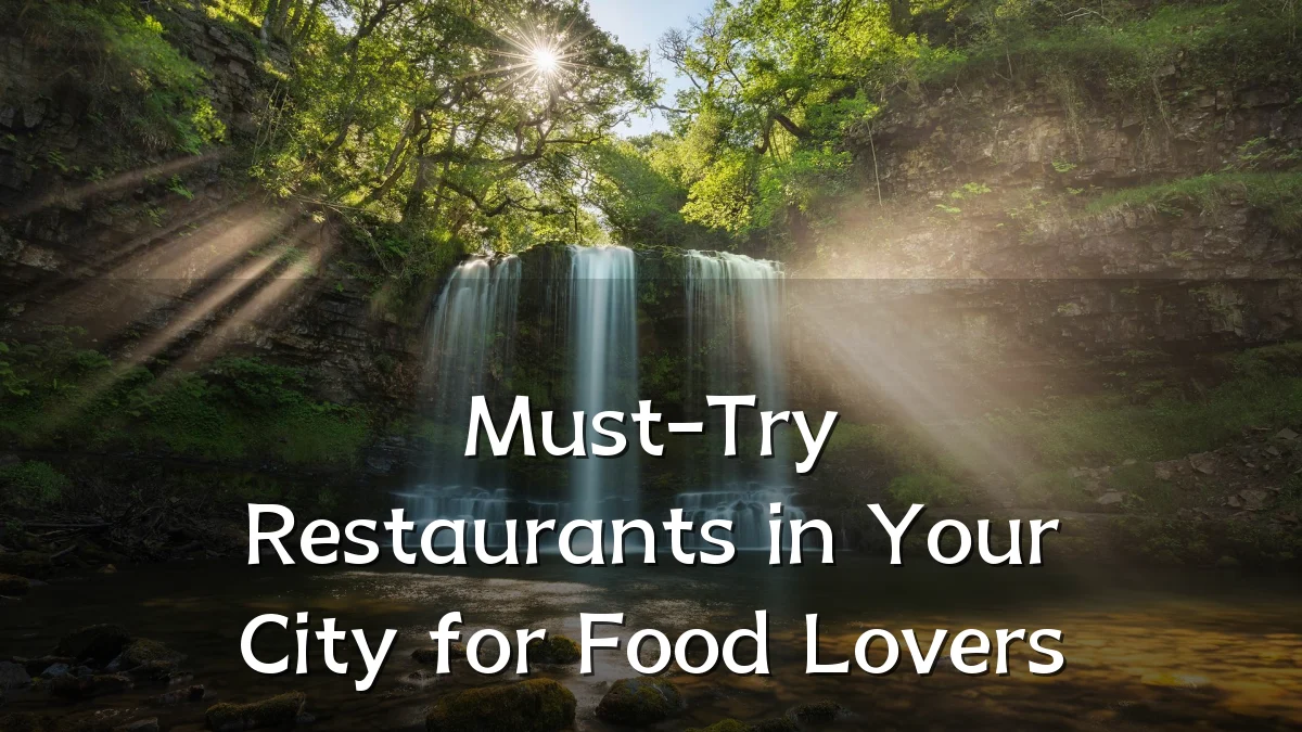 Must-Try Restaurants in Your City for Food Lovers