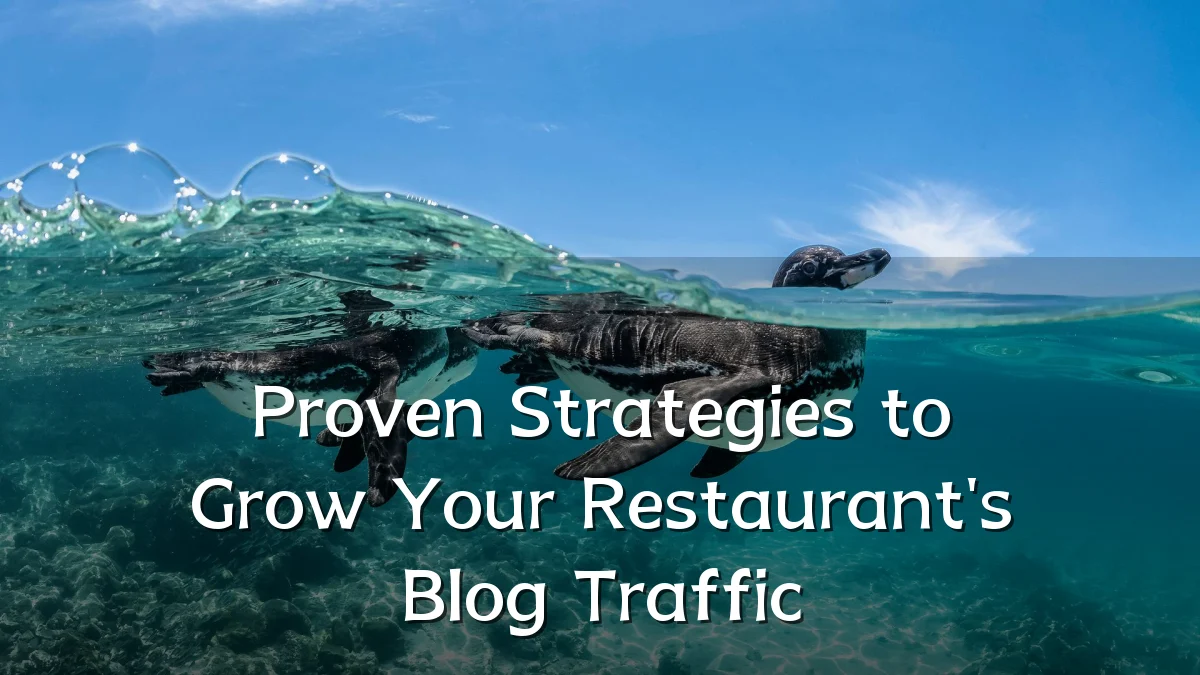 Proven Strategies to Grow Your Restaurant's Blog Traffic