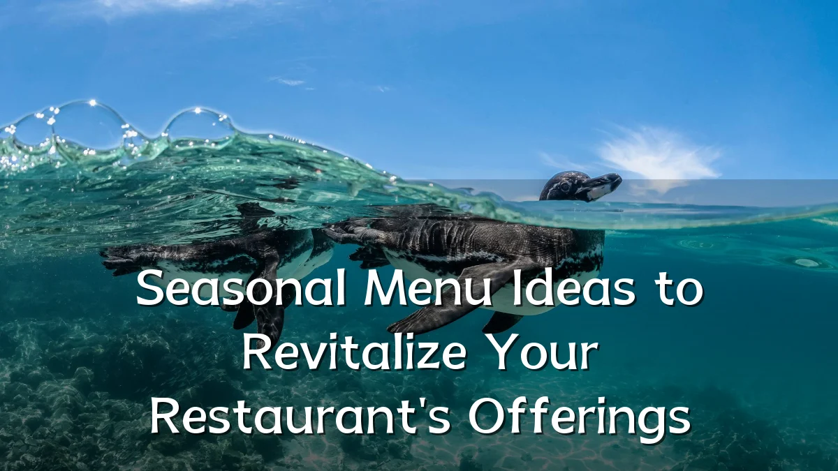 Seasonal Menu Ideas to Revitalize Your Restaurant's Offerings