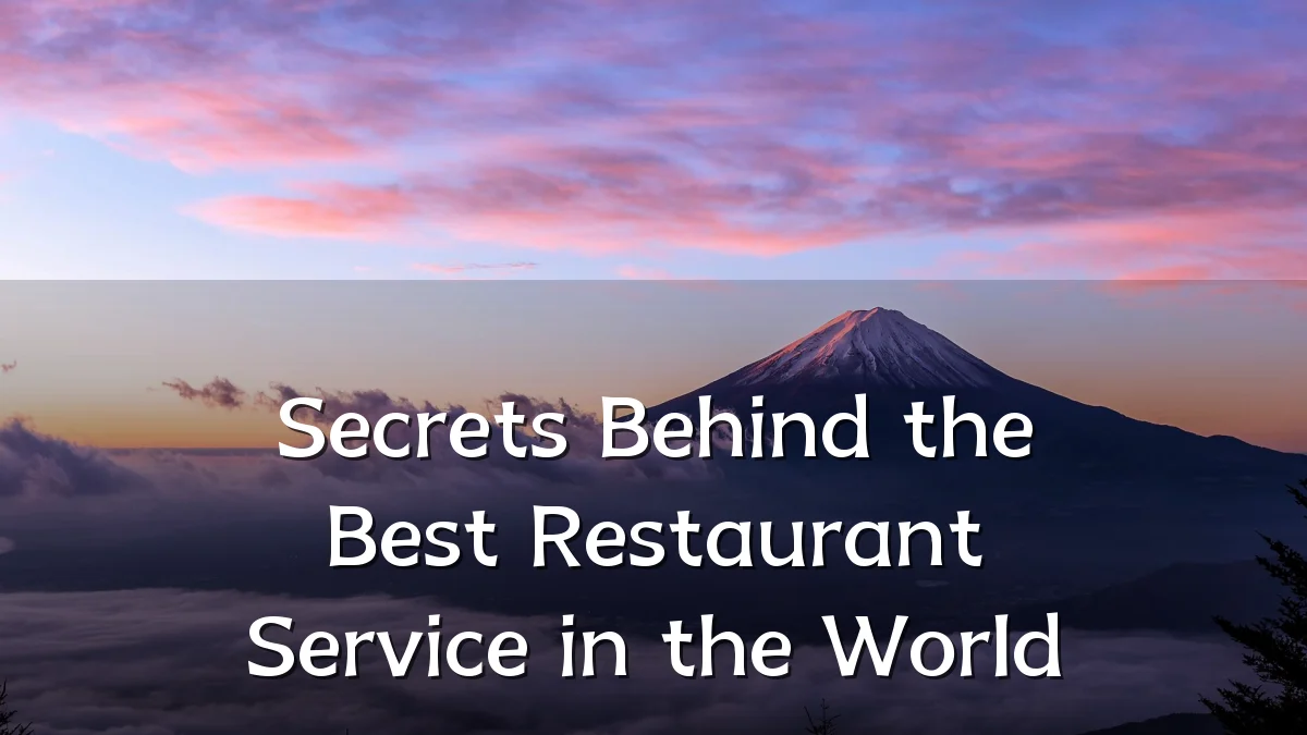 Secrets Behind the Best Restaurant Service in the World