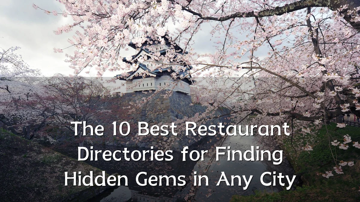 The 10 Best Restaurant Directories for Finding Hidden Gems in Any City