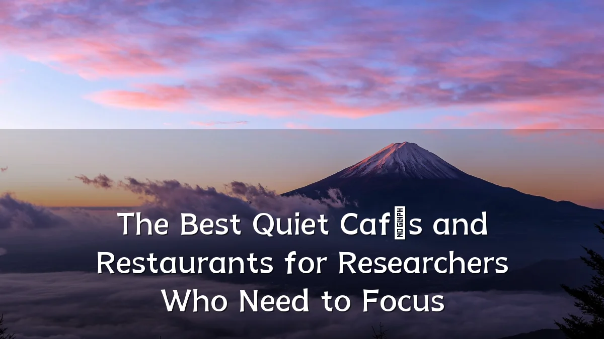 The Best Quiet Cafés and Restaurants for Researchers Who Need to Focus