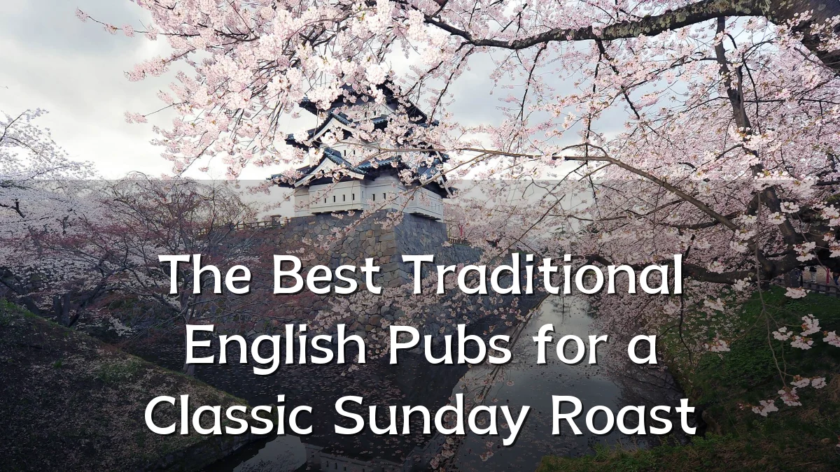 The Best Traditional English Pubs for a Classic Sunday Roast