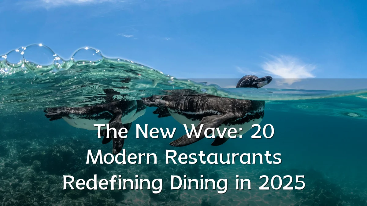 The New Wave: 20 Modern Restaurants Redefining Dining in 2025