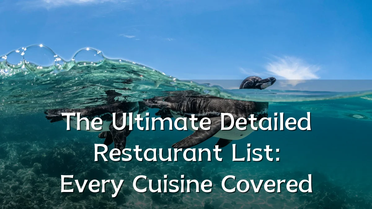 The Ultimate Detailed Restaurant List: Every Cuisine Covered