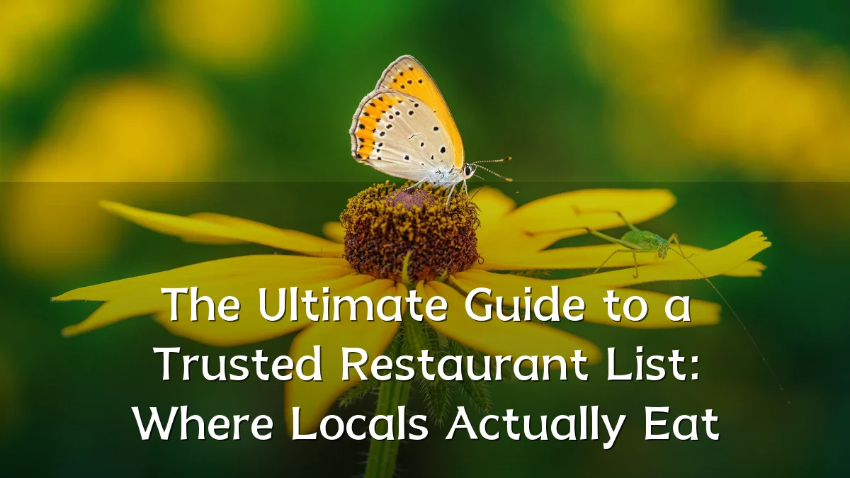 The Ultimate Guide to a Trusted Restaurant List: Where Locals Actually Eat