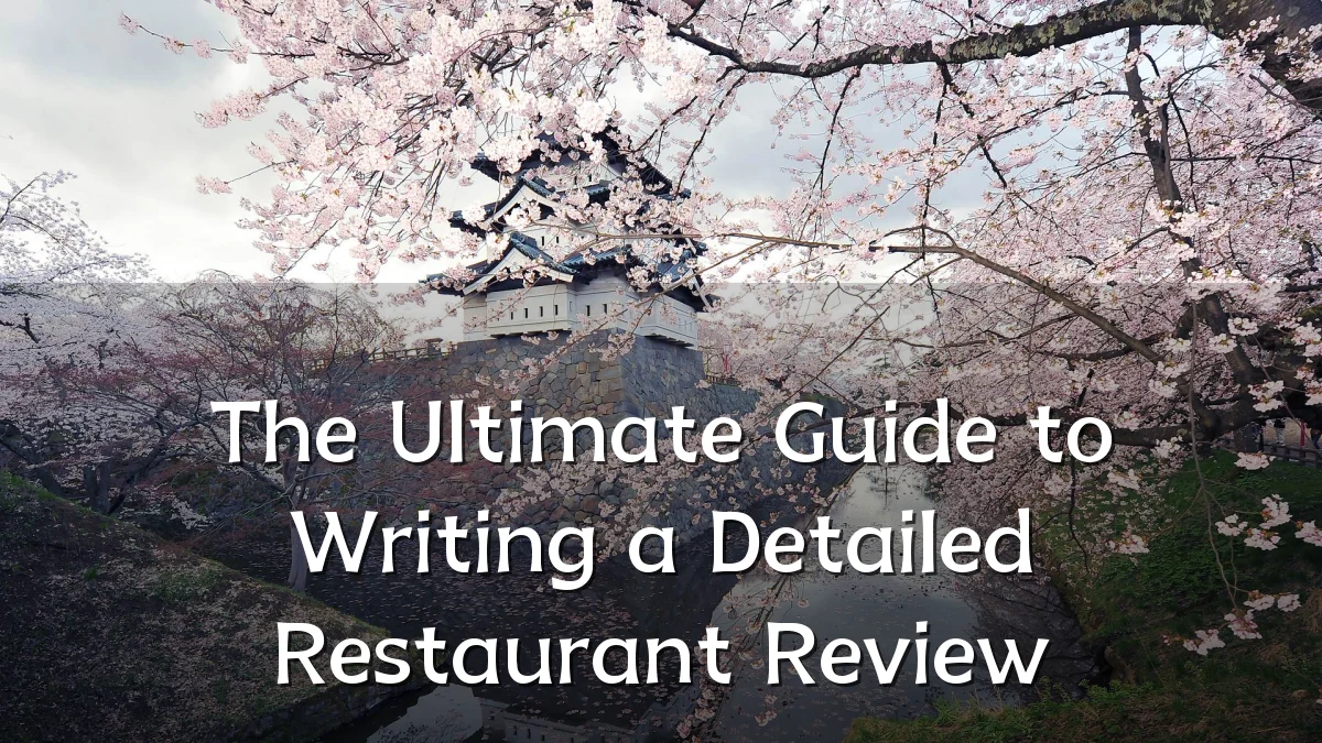 The Ultimate Guide to Writing a Detailed Restaurant Review