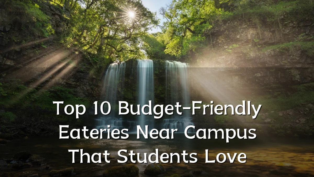 Top 10 Budget-Friendly Eateries Near Campus That Students Love