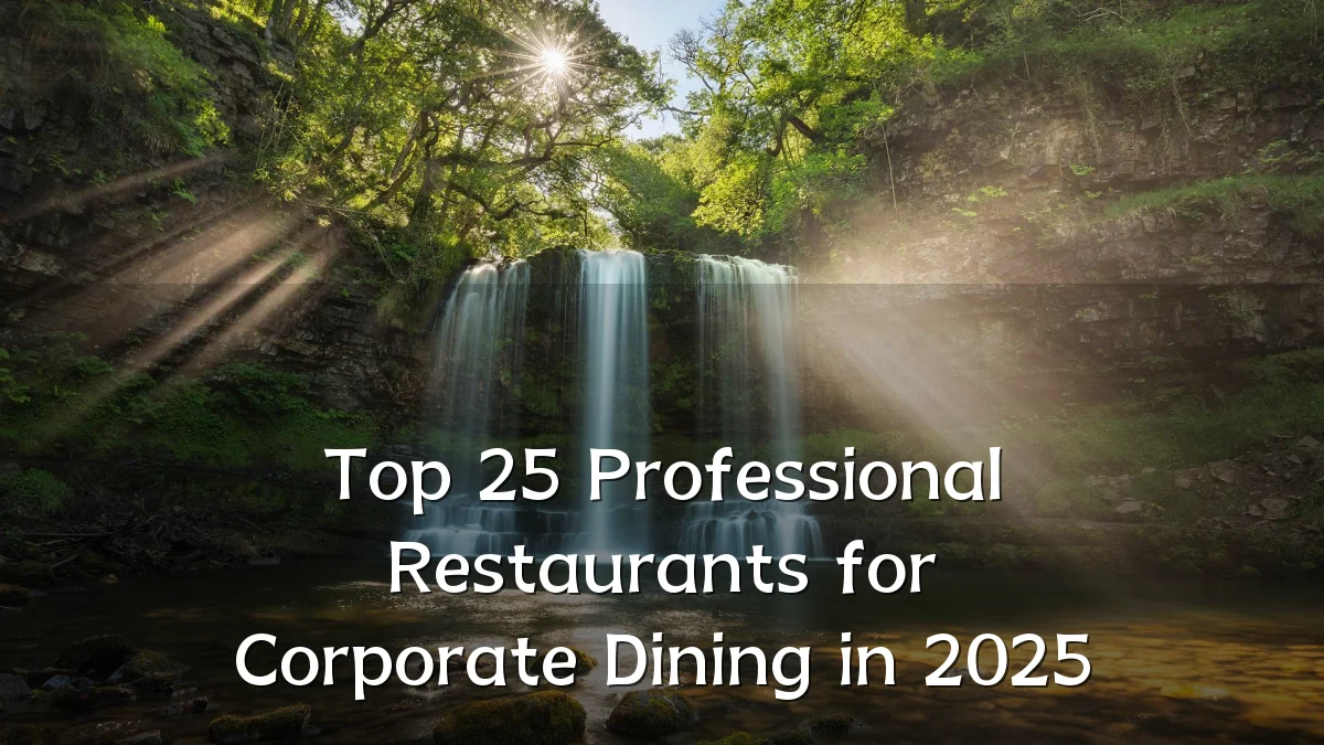 Top 25 Professional Restaurants for Corporate Dining in 2025