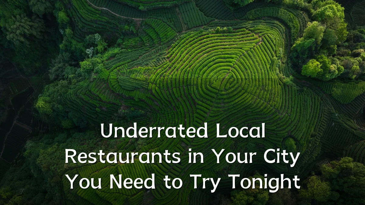 Underrated Local Restaurants in Your City You Need to Try Tonight