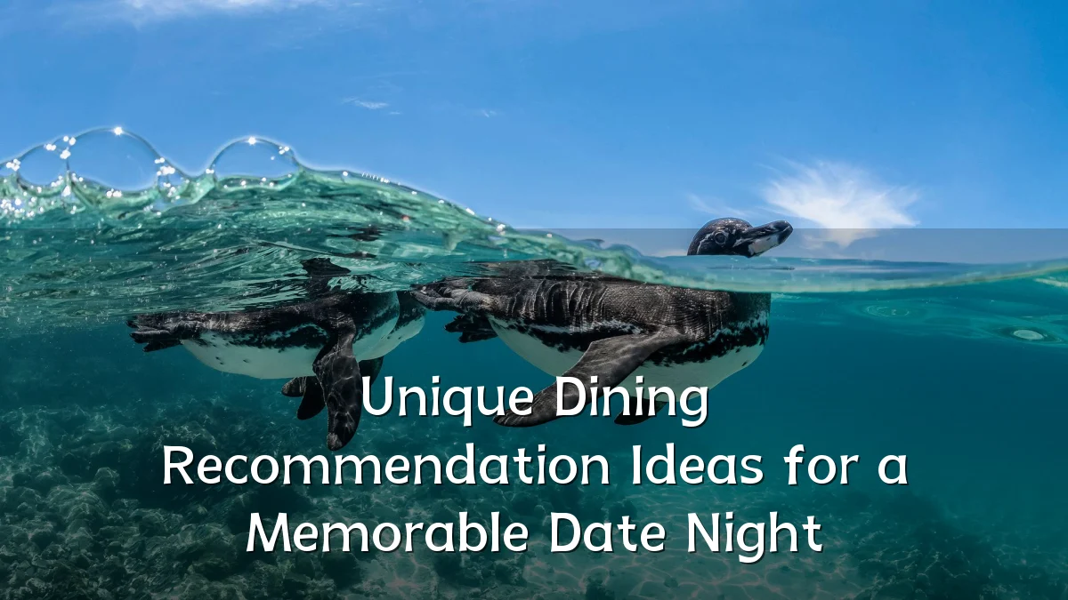 Unique Dining Recommendation Ideas for a Memorable Date Night