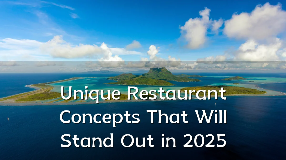 Unique Restaurant Concepts That Will Stand Out in 2025