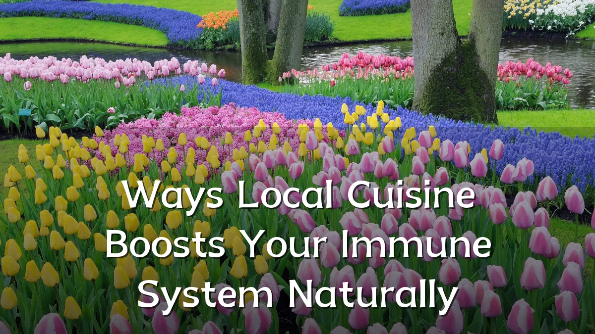 Ways Local Cuisine Boosts Your Immune System Naturally