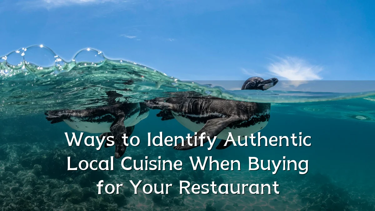 Ways to Identify Authentic Local Cuisine When Buying for Your Restaurant