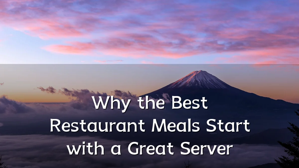 Why the Best Restaurant Meals Start with a Great Server